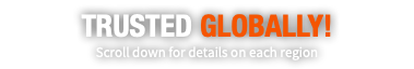 TRUSTED GLOBALLY! Scroll down for details on each region